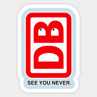 DB - see you never. Sticker